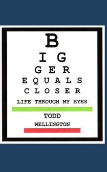 Paperback Bigger Equals Closer: Life Through My Eyes Book