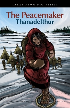 The Peacemaker: Thanadelthur - Book  of the Tales from Big Spirit