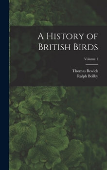 Hardcover A History of British Birds; Volume 1 Book