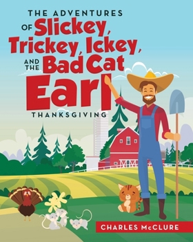 Paperback The Adventures of Slickey, Trickey, Ickey, and the Bad Cat Earl THANKSGIVING Book