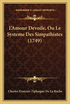 Paperback L'Amour Devoile, Ou Le Systeme Des Simpathistes (1749) [French] Book