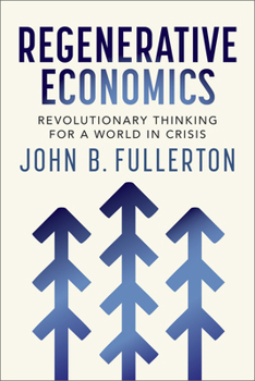 Paperback Regenerative Economics: Revolutionary Thinking for a World in Crisis Book