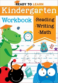 Paperback Ready to Learn: Kindergarten Workbook: Addition, Subtraction, Sight Words, Letter Sounds, and Letter Tracing Book