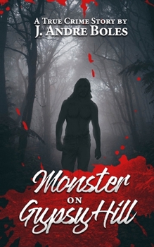 Paperback Monster on Gypsy Hill: The True Crime Story of an Innocent Woman Who Spent 35 Years in Prison for Someone Else's Crime, a Serial Killer Who N Book