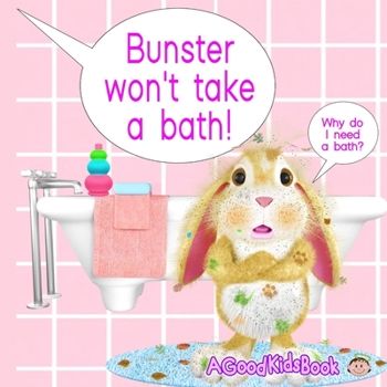 Paperback Bunster Won't Take a Bath: Because No Kid Wants To Get All Soapy, Droopy and Wrinkly! (Bedtime Stories, Pre-School, Picture Book, Kindergarten Se Book
