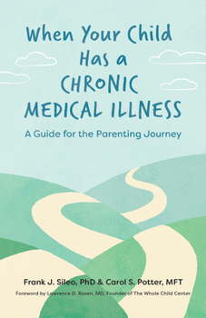 Paperback When Your Child Has a Chronic Medical Illness: A Guide for the Parenting Journey Book