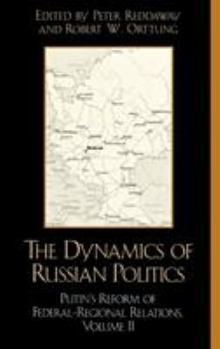 Hardcover The Dynamics of Russian Politics: Putin's Reform of Federal-Regional Relations, Volume 2 Book