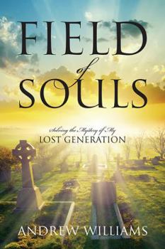 Paperback Field of Souls: Solving the Mystery of My Lost Generation Book