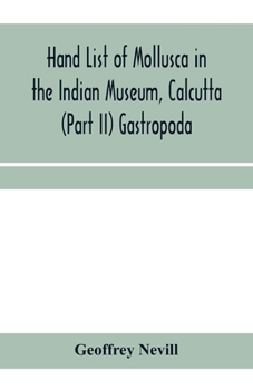 Hand List Of Mollusca In The Indian Museum, Calcutta, Part 2: Gastropoda, Prosobranchia-Neurobranchia