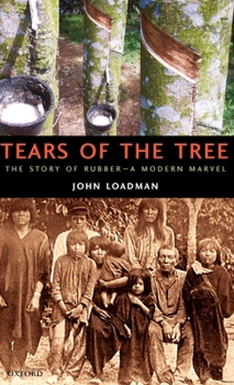 Hardcover Tears of the Tree: The Story of Rubber--A Modern Marvel Book
