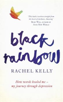 Hardcover Black Rainbow: How Words Healed Me: My Journey Through Depression Book
