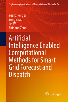 Hardcover Artificial Intelligence Enabled Computational Methods for Smart Grid Forecast and Dispatch Book