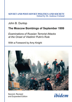 Paperback The Moscow Bombings of September 1999: Examinations of Russian Terrorist Attacks at the Onset of Vladimir Putin's Rule Book