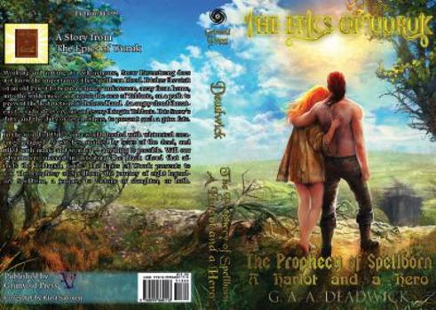 The Prophecy of Spellborn: A Harlot and a Hero - Book #1 of the Prophecy of Spellborn in The Epics of Uuruk