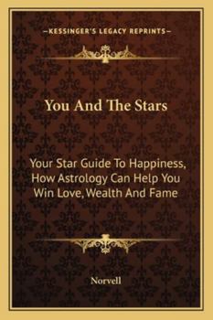 Paperback You And The Stars: Your Star Guide To Happiness, How Astrology Can Help You Win Love, Wealth And Fame Book