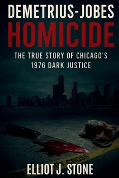 Demetrius-Jobes Homicide: The True Story of Chicago’s 1976 Dark Justice