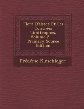Paperback Flore D'alsace Et Les Contrées Limitrophes, Volume 2... [French] Book