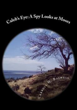 Paperback Caleb's Eye: A Spy's Looks at Moses Book