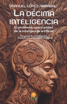 Paperback La Décima Inteligencia: El problema-oportunidad de la Inteligencia Artificial [Spanish] Book