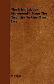 Paperback The Irish Labour Movement - From the Twenties to Our Own Day Book
