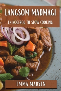 Paperback Langsom Madmagi: En Kogebog til Slow Cooking [Danish] Book