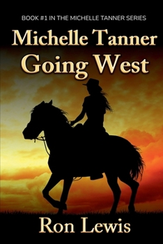Paperback Michelle Tanner Going West: Book 1 of the Classic Western series Book