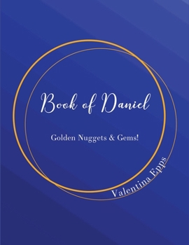 Paperback The Book of Daniel: Golden Nuggets & Gems!: The Book of Daniel Book