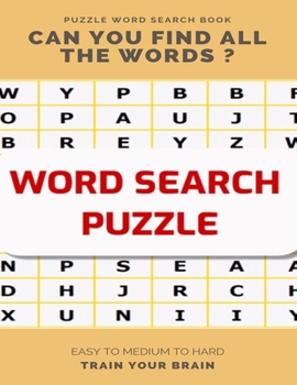 Paperback Puzzle Word Search Book Can You Find All the Words ? Easy to Medium to Hard Train Your Brain: Word Search Puzzle Book for Adults, large print word sea [Large Print] Book