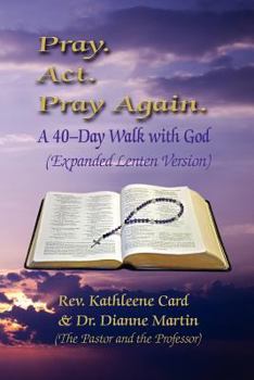 Paperback Pray. ACT. Pray Again. a 40-Day Walk with God (Expanded Lenten Edition) Book