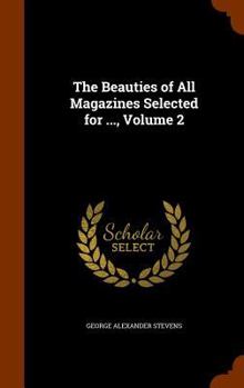 Hardcover The Beauties of All Magazines Selected for ..., Volume 2 Book