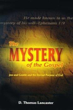 Paperback The Mystery of the Gospel: Jew and Gentile and the Eternal Purpose of God Book