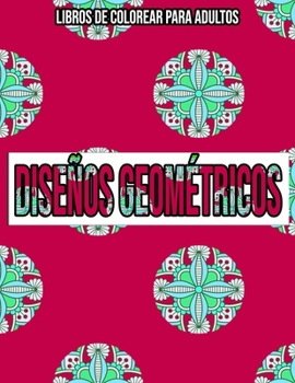 Paperback Diseños Geométricos: Libros de colorear para adultos [Spanish] Book