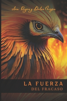 La fuerza del fracaso: Del Estancamiento a la Superación a Través de tus Errores (Spanish Edition)