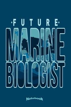 Paperback My Future Marine Biologist Notebook: Cool Underwater Notebook, Diary or Journal Gift for Future Marine Biologists or Oceanology Students with 120 Dot Book