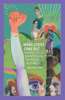 Hardcover When States Come Out: Europe's Sexual Minorities and the Politics of Visibility Book