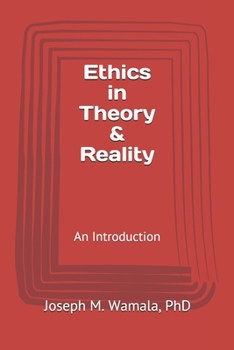 Paperback Ethics in Theory & Reality: An Introduction: Part I Book