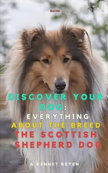 Discover your Dog:Everything about the breed The Scottish Shepherd Dog