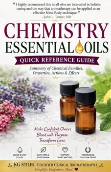 Chemistry Essential Oils Quick Reference Guide Summary of Chemical Families, Properties, Actions & Effects