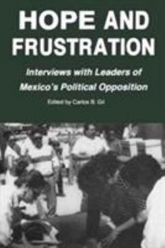 Paperback Hope and Frustration: Interviews With Leaders of Mexico's Political Opposition (Latin American Silhouettes) Book