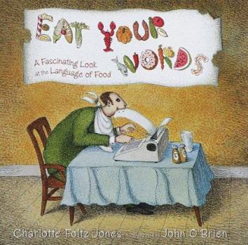 Hardcover Eat Your Words: A Fascinating Look at the Language of Food Book