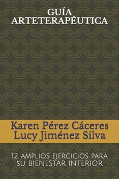 Paperback Guía Arteterapéutica: 12 amplios ejercicios para tu BIENESTAR INTERIOR [Spanish] Book