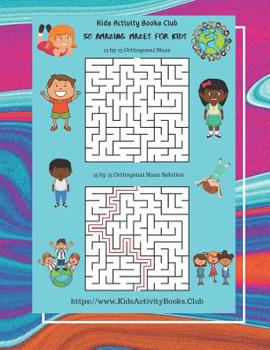 Paperback 50 Amazing Mazes for Kids: ( Rectangular Orthogonal, Rectangular Delta, Triangular Delta, Hexagonal Delta, Hexagonal Sigma, Rectangular Sigma, Ci Book