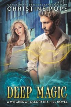 Deep Magic - Book #10 of the Witches of Cleopatra Hill