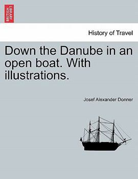 Paperback Down the Danube in an Open Boat. with Illustrations. Book