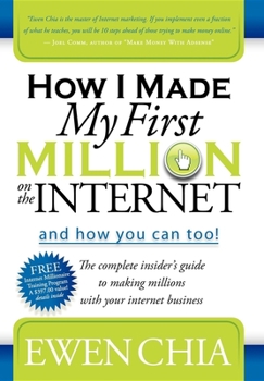 Paperback How I Made My First Million on the Internet and How You Can Too!: The Complete Insider's Guide to Making Millions with Your Internet Business Book
