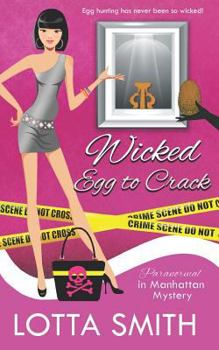 Wicked Egg to Crack - Book #13 of the Paranormal in Manhattan