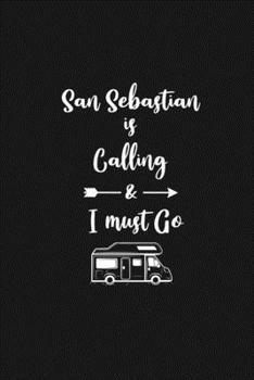 San Sebastian is Calling and I Must Go: 6''x9'' Lined Writing Notebook Journal, 120 Pages, Best Novelty Birthday Santa Christmas Gift For Friends, ... Cover With White Quote and White Trip Van.
