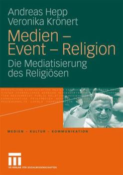 Paperback Medien - Event - Religion: Die Mediatisierung Des Religiösen [German] Book