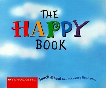 The Happy Book: Touch & Feel Fun for Every Little One