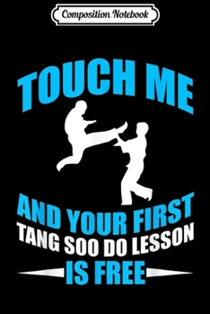 Paperback Composition Notebook: FUNNY TANG SOO DO FIRST LESSON IS FREE Sports Gift Journal/Notebook Blank Lined Ruled 6x9 100 Pages Book